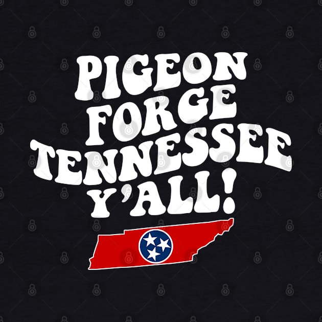 Pigeon Forge Tennessee Y'all - TN Flag Cute Southern Saying by Go With Tammy